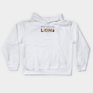 This kid loves lions - wildlife oil painting word art Kids Hoodie